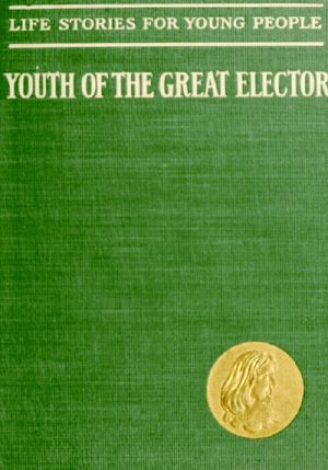 [Gutenberg 59929] • The Youth of the Great Elector